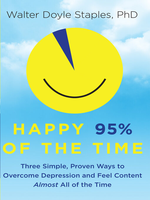 Title details for Happy 95% of the Time by PhD, Walter Doyle Staples - Available